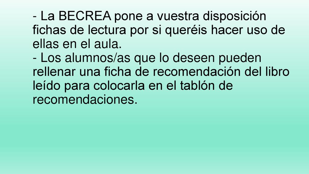 - La BECREA pone a vuestra disposición fichas de lectura por si queréis hacer uso de ellas en el aula.