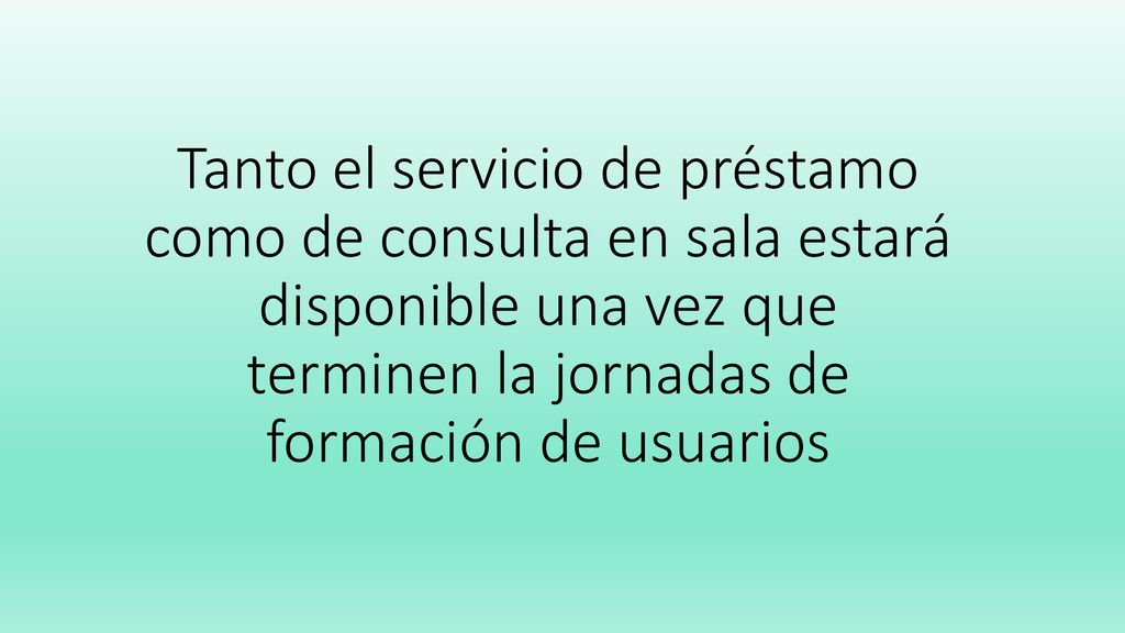 Tanto el servicio de préstamo como de consulta en sala estará disponible una vez que terminen la jornadas de formación de usuarios
