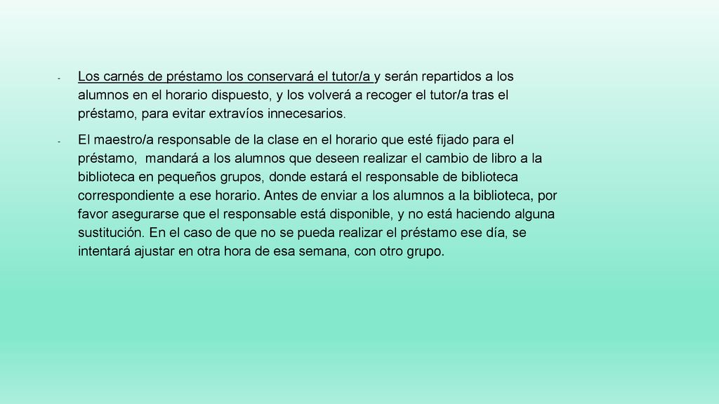 Los carnés de préstamo los conservará el tutor/a y serán repartidos a los alumnos en el horario dispuesto, y los volverá a recoger el tutor/a tras el préstamo, para evitar extravíos innecesarios.