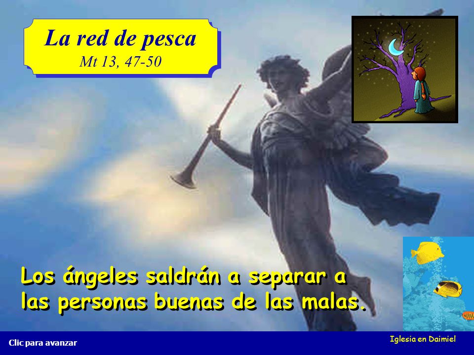 La red de pesca Mt 13, Los ángeles saldrán a separar a las personas buenas de las malas. Iglesia en Daimiel.