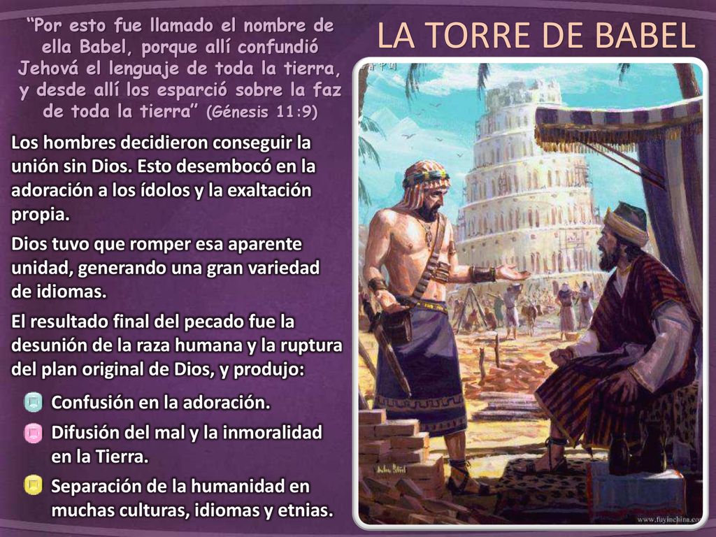Por esto fue llamado el nombre de ella Babel, porque allí confundió Jehová el lenguaje de toda la tierra, y desde allí los esparció sobre la faz de toda la tierra (Génesis 11:9)