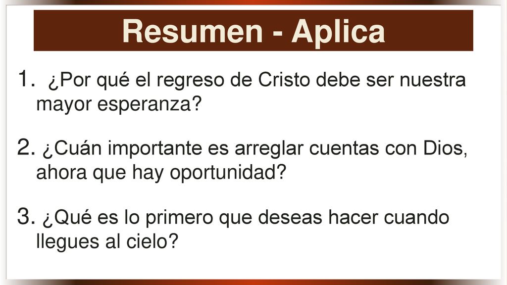 Resumen - Aplica ¿Por qué el regreso de Cristo debe ser nuestra mayor esperanza