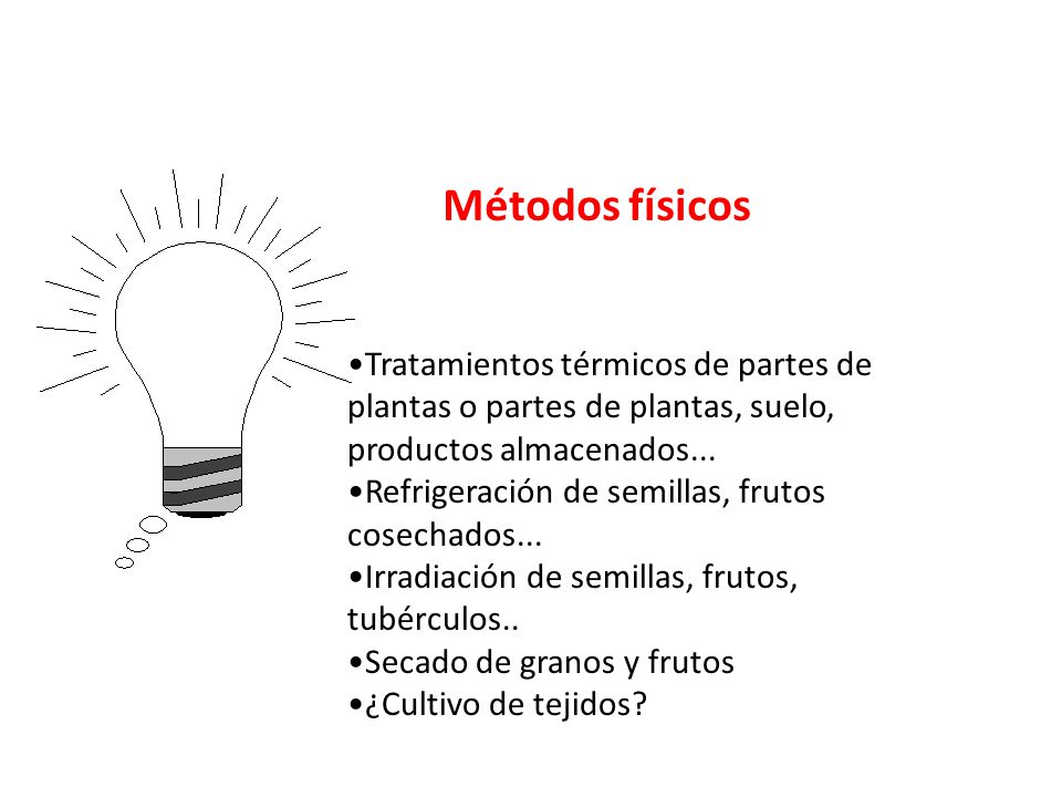 Métodos físicos Tratamientos térmicos de partes de plantas o partes de plantas, suelo, productos almacenados...