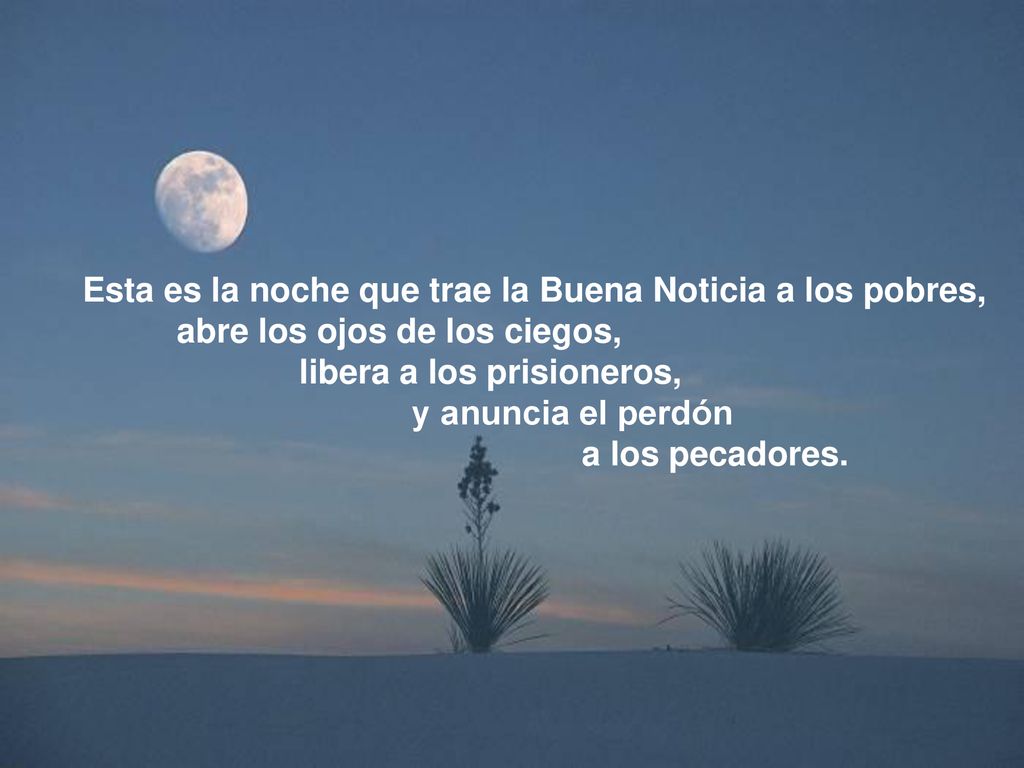 Esta es la noche que trae la Buena Noticia a los pobres,
