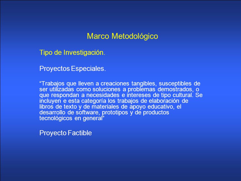 Marco Metodológico Tipo de Investigación. Proyectos Especiales.