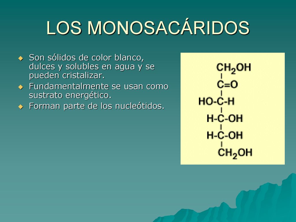 LOS MONOSACÁRIDOS Son sólidos de color blanco, dulces y solubles en agua y se pueden cristalizar. Fundamentalmente se usan como sustrato energético.