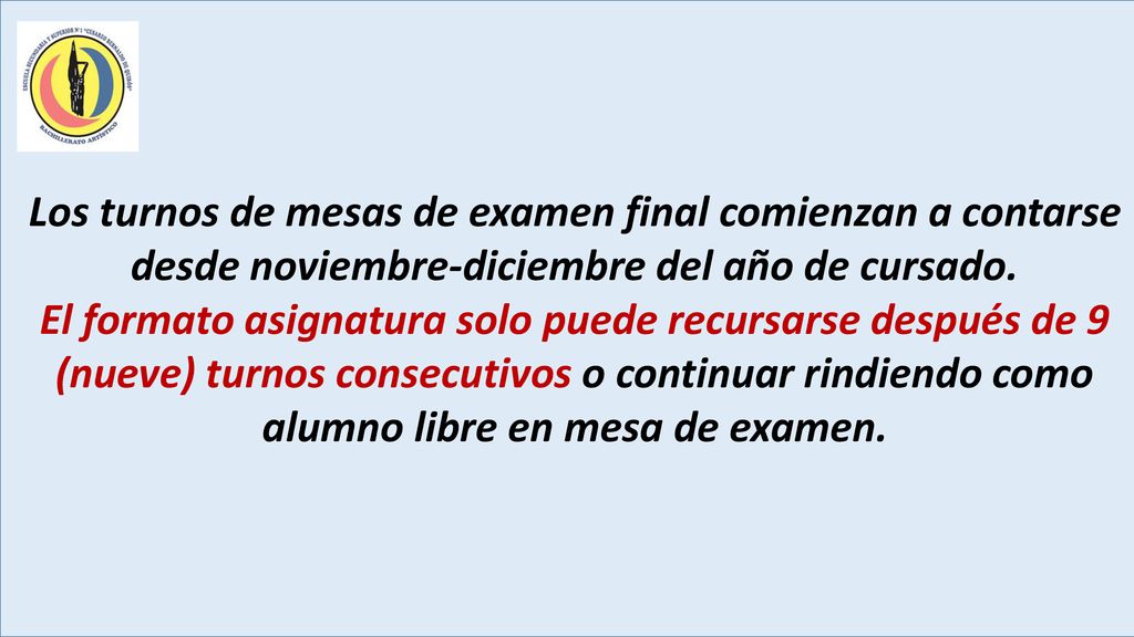 Los turnos de mesas de examen final comienzan a contarse desde noviembre-diciembre del año de cursado.