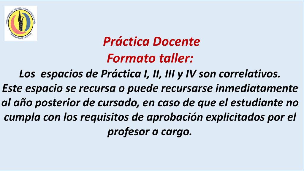 Los espacios de Práctica I, II, III y IV son correlativos.