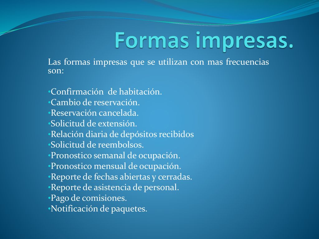 Formas impresas. Las formas impresas que se utilizan con mas frecuencias son: Confirmación de habitación.