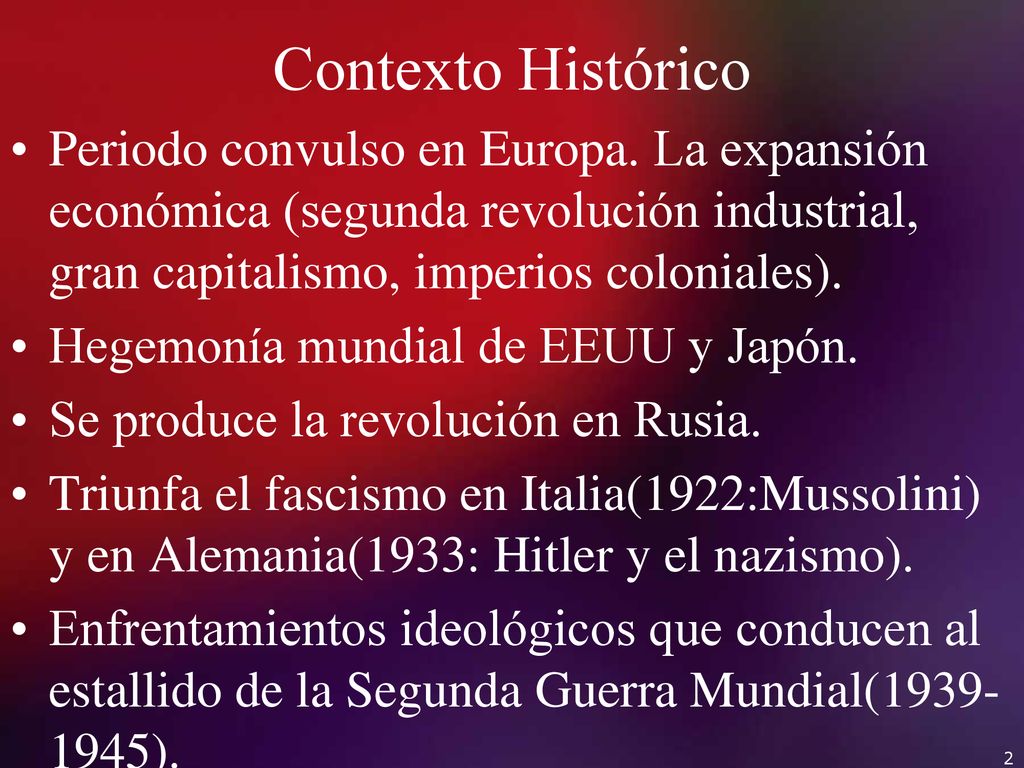 Contexto Histórico Periodo convulso en Europa. La expansión económica (segunda revolución industrial, gran capitalismo, imperios coloniales).