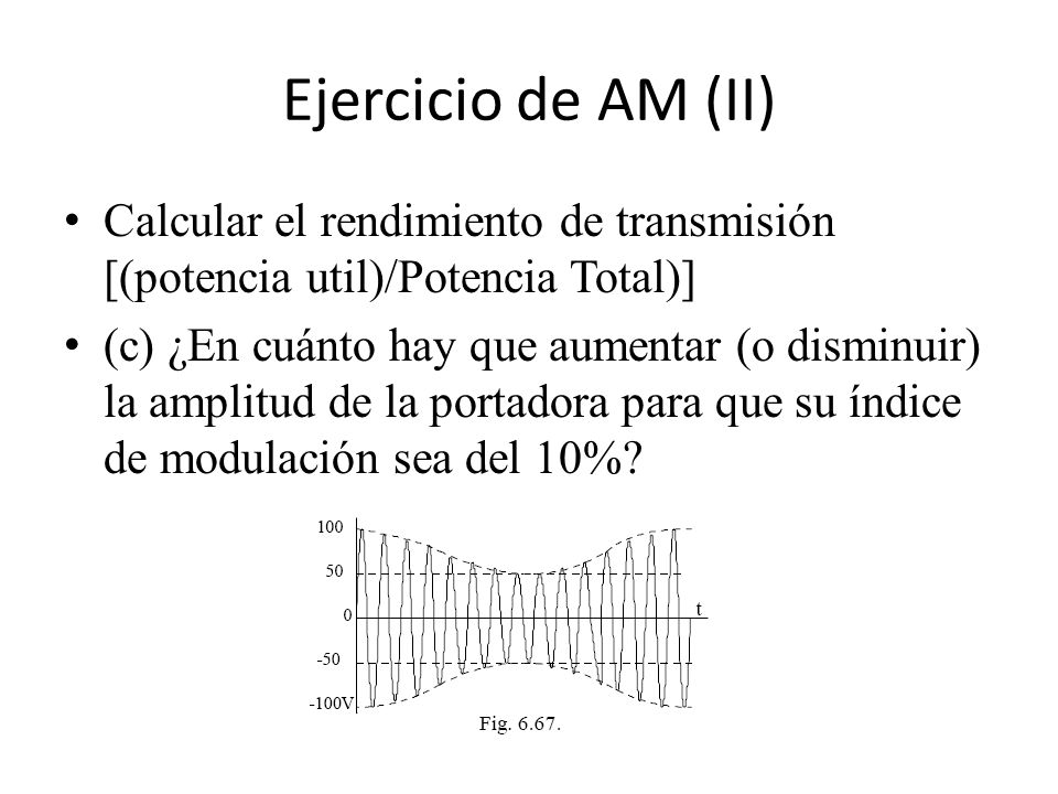 Ejercicio de AM (II) Calcular el rendimiento de transmisión [(potencia util)/Potencia Total)]
