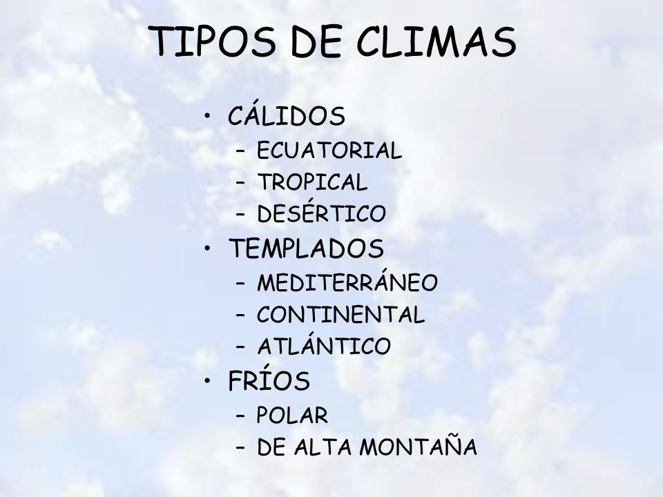 TIPOS DE CLIMAS CÁLIDOS TEMPLADOS FRÍOS ECUATORIAL TROPICAL DESÉRTICO