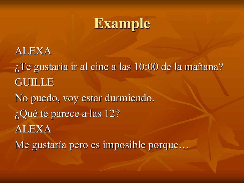 Example ALEXA ¿Te gustaría ir al cine a las 10:00 de la mañana GUILLE