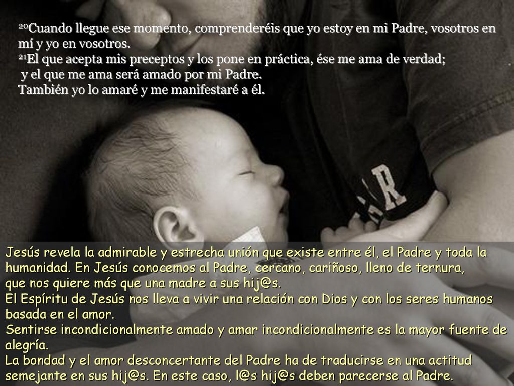 20Cuando llegue ese momento, comprenderéis que yo estoy en mi Padre, vosotros en mí y yo en vosotros.