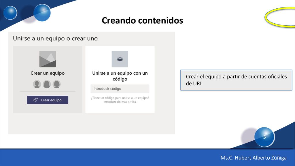 Creando contenidos Crear el equipo a partir de cuentas oficiales de URL Ms.C. Hubert Alberto Zúñiga