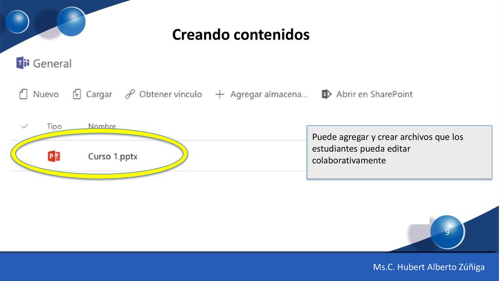 Creando contenidos Puede agregar y crear archivos que los estudiantes pueda editar colaborativamente.