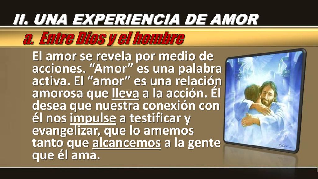 a. Entre Dios y el hombre II. UNA EXPERIENCIA DE AMOR