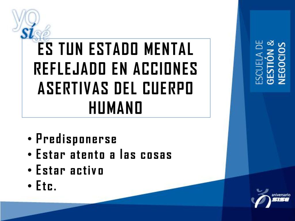 ES TUN ESTADO MENTAL REFLEJADO EN ACCIONES ASERTIVAS DEL CUERPO HUMANO