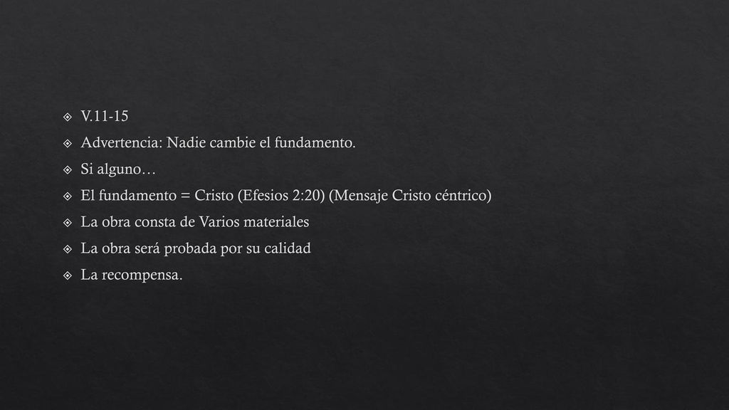 V Advertencia: Nadie cambie el fundamento. Si alguno… El fundamento = Cristo (Efesios 2:20) (Mensaje Cristo céntrico)