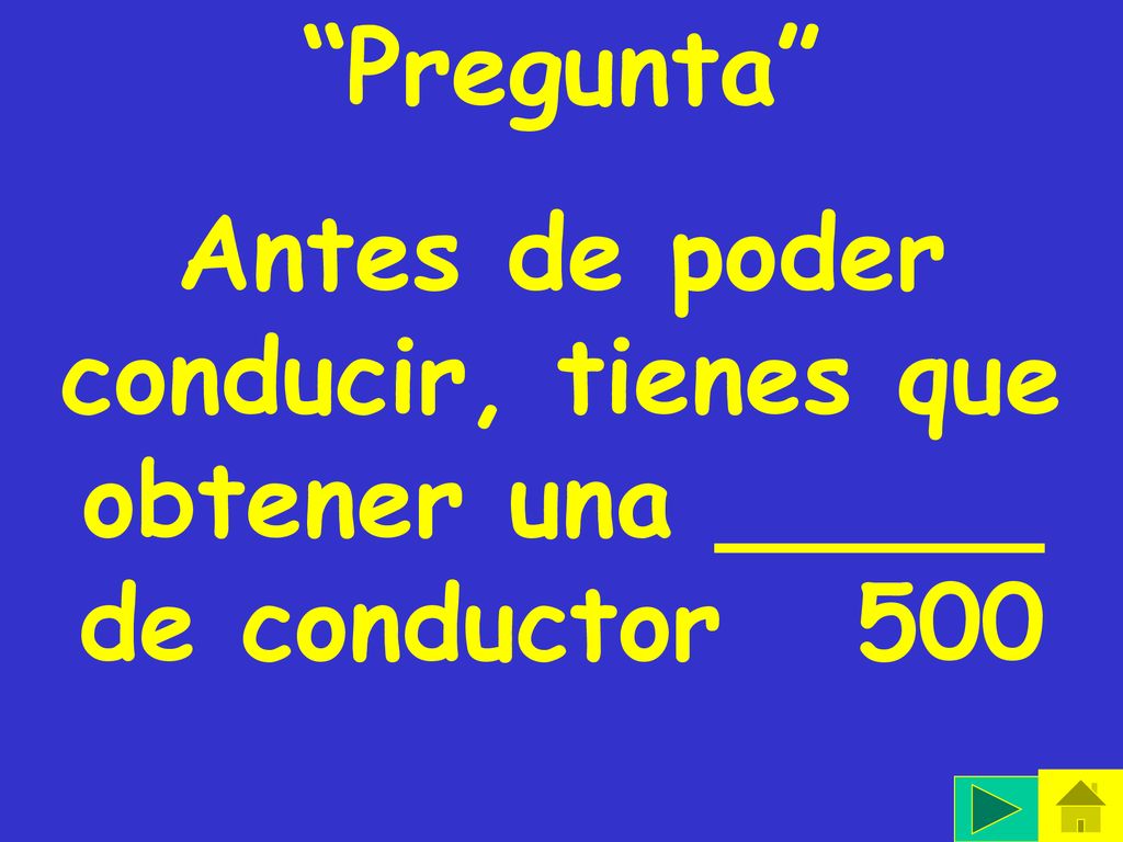 Antes de poder conducir, tienes que obtener una _____ de conductor 500