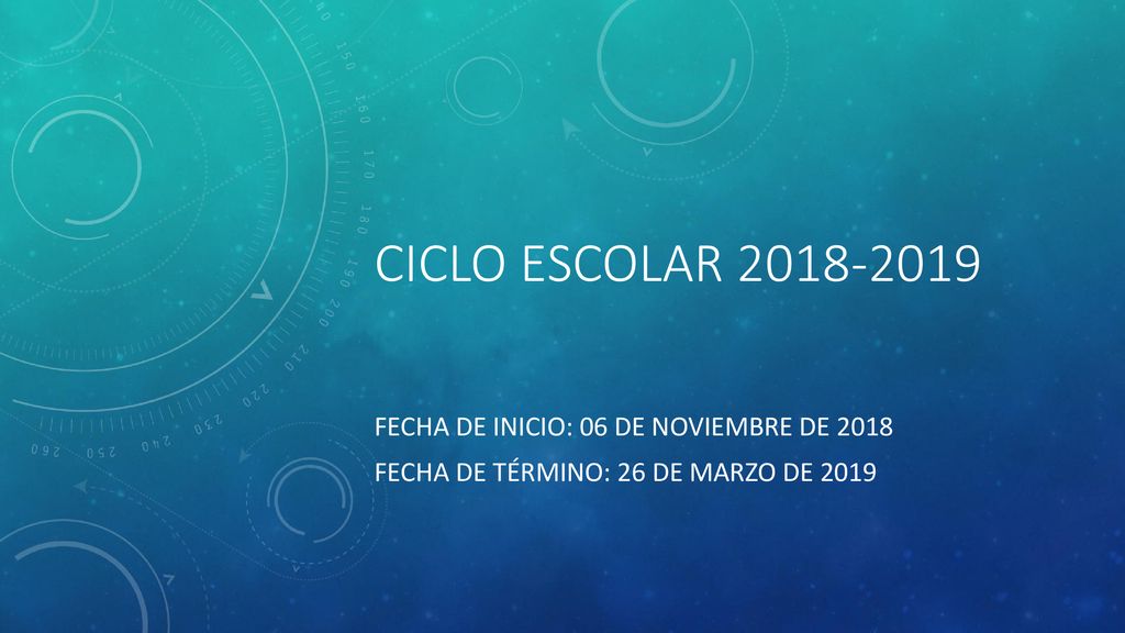 Ciclo escolar Fecha de inicio: 06 de noviembre de 2018