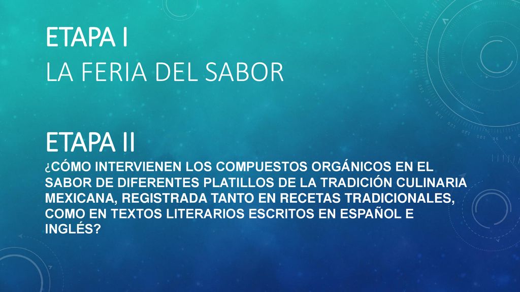 Etapa i La feria del sabor etapa ii ¿cómo intervienen los compuestos orgánicos en el sabor de diferentes platillos de la tradición culinaria mexicana, registrada tanto en recetas tradicionales, como en textos literarios escritos en español e inglés