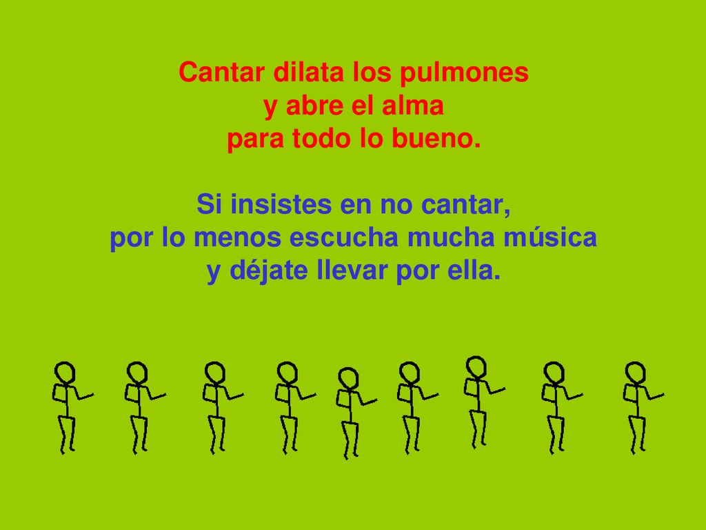 Cantar dilata los pulmones y abre el alma para todo lo bueno