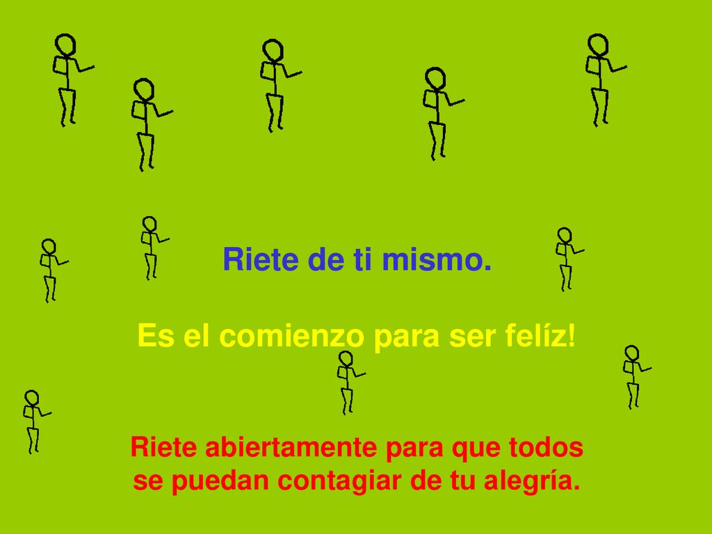 Riete de ti mismo. Es el comienzo para ser felíz