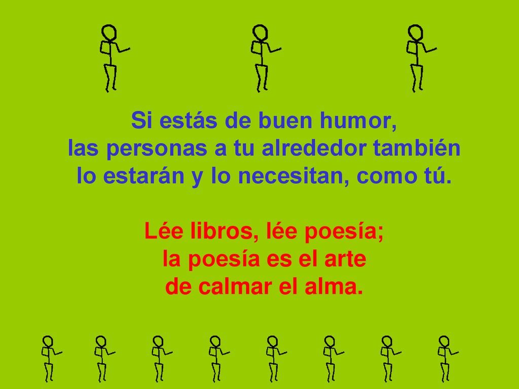 Si estás de buen humor, las personas a tu alrededor también lo estarán y lo necesitan, como tú.