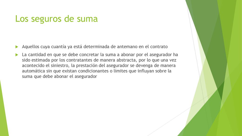 Los seguros de suma Aquellos cuya cuantía ya está determinada de antemano en el contrato.
