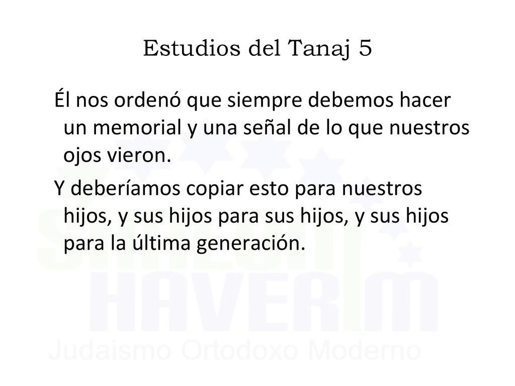 Estudios del Tanaj 5 Él nos ordenó que siempre debemos hacer un memorial y una señal de lo que nuestros ojos vieron.