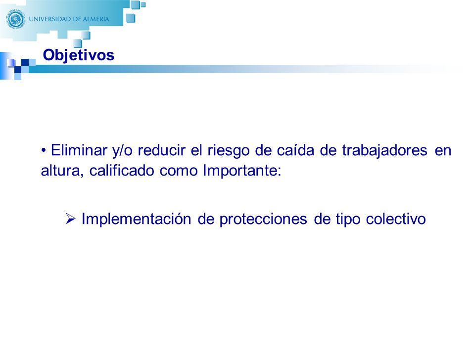 Objetivos Eliminar y/o reducir el riesgo de caída de trabajadores en altura, calificado como Importante: