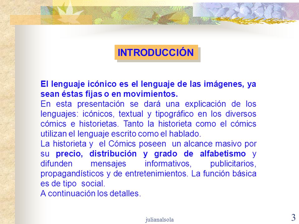 INTRODUCCIÓN El lenguaje icónico es el lenguaje de las imágenes, ya sean éstas fijas o en movimientos.