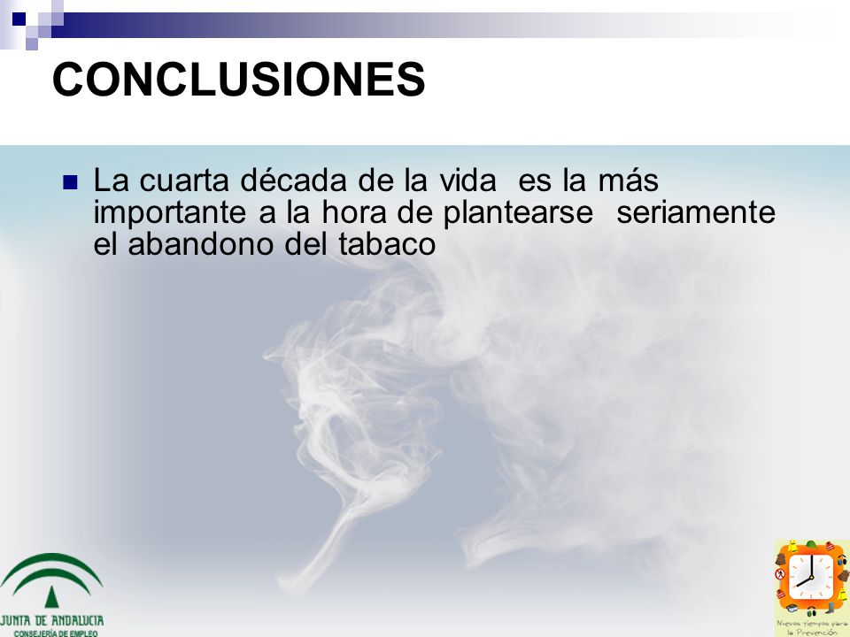 CONCLUSIONES La cuarta década de la vida es la más importante a la hora de plantearse seriamente el abandono del tabaco.