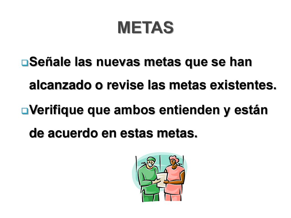 METAS Señale las nuevas metas que se han alcanzado o revise las metas existentes.