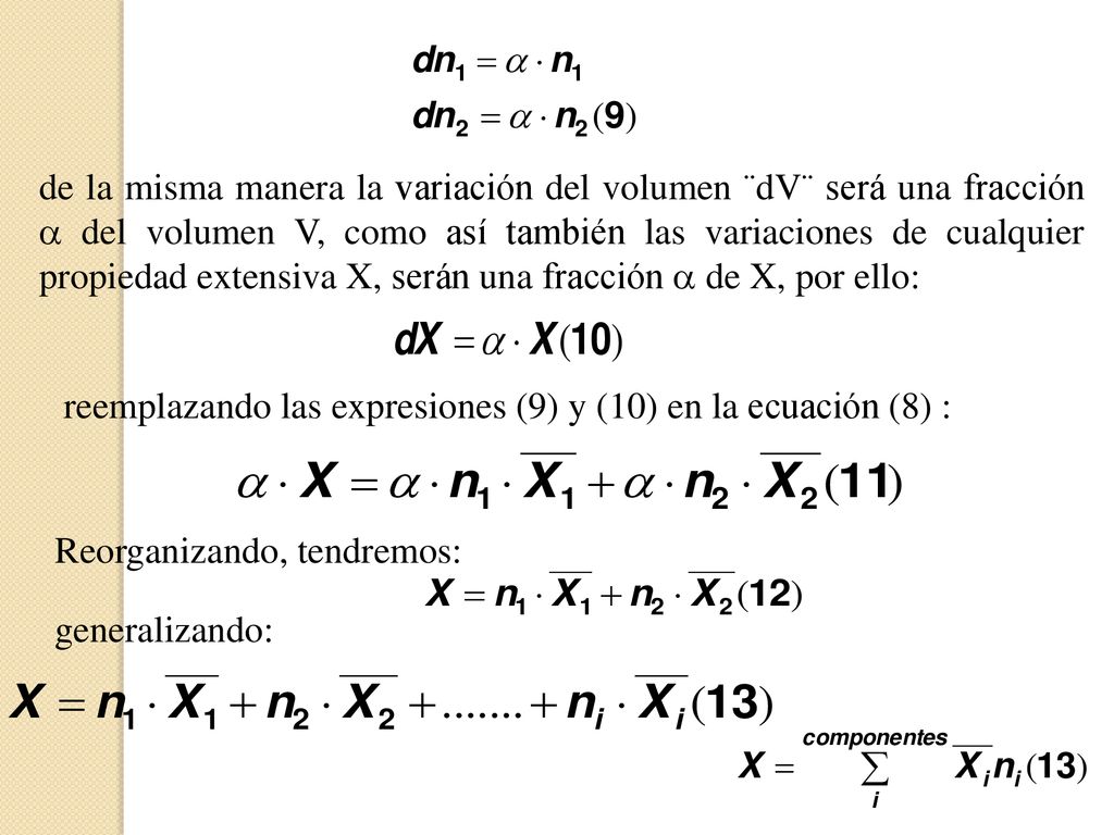 de la misma manera la variación del volumen ¨dV¨ será una fracción  del volumen V, como así también las variaciones de cualquier propiedad extensiva X, serán una fracción  de X, por ello: