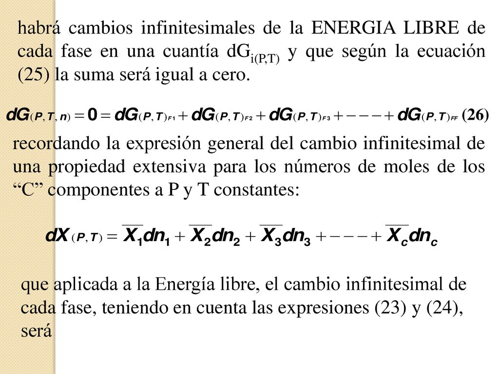 habrá cambios infinitesimales de la ENERGIA LIBRE de cada fase en una cuantía dGi(P,T) y que según la ecuación (25) la suma será igual a cero.