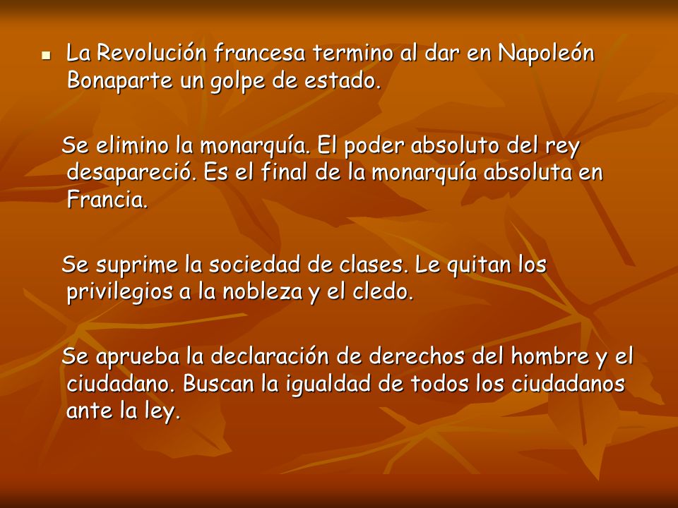 La Revolución francesa termino al dar en Napoleón Bonaparte un golpe de estado.