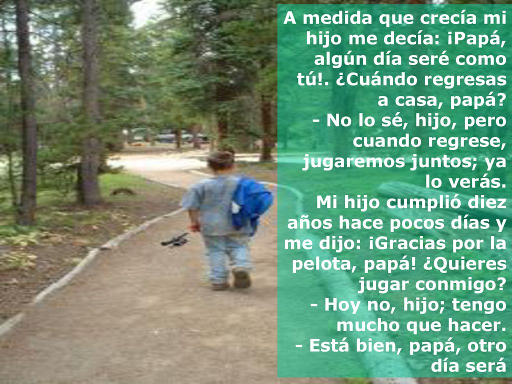 A medida que crecía mi hijo me decía: ¡Papá, algún día seré como tú