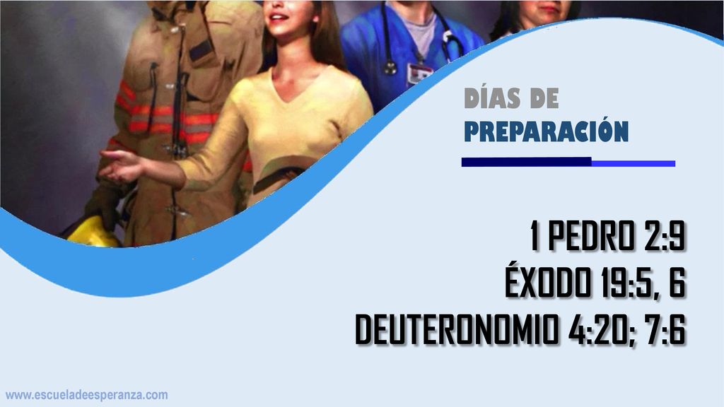 1 PEDRO 2:9 ÉXODO 19:5, 6 DEUTERONOMIO 4:20; 7:6 DÍAS DE PREPARACIÓN