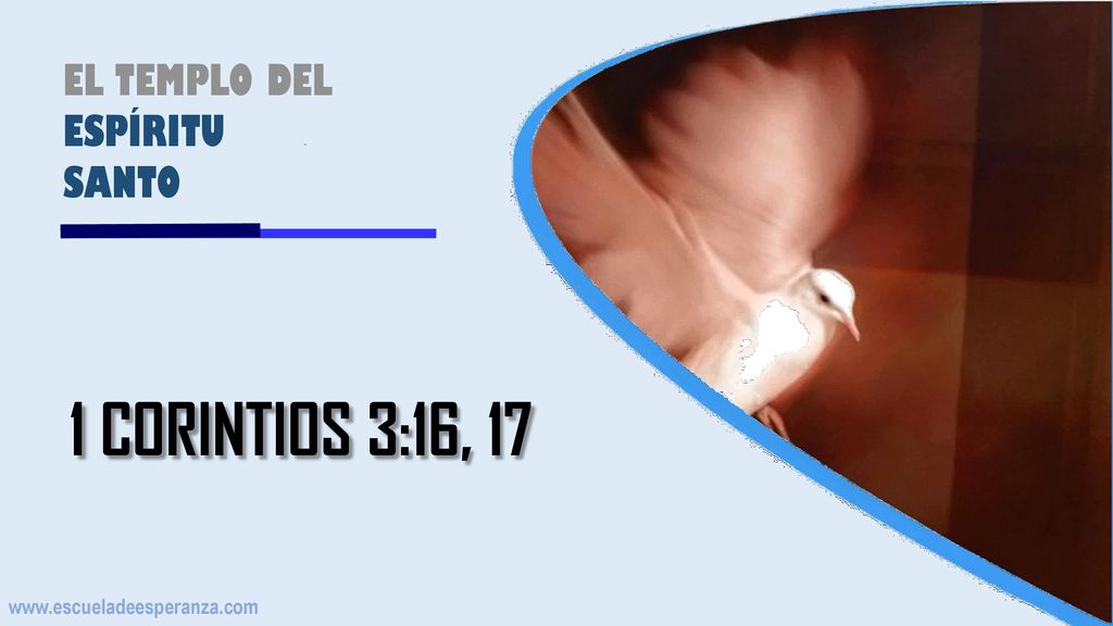 1 CORINTIOS 3:16, 17 EL TEMPLO DEL ESPÍRITU SANTO