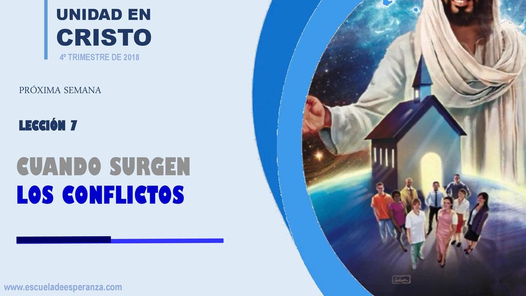 CUANDO SURGEN LOS CONFLICTOS UNIDAD EN CRISTO PRÓXIMA SEMANA LECCIÓN 7