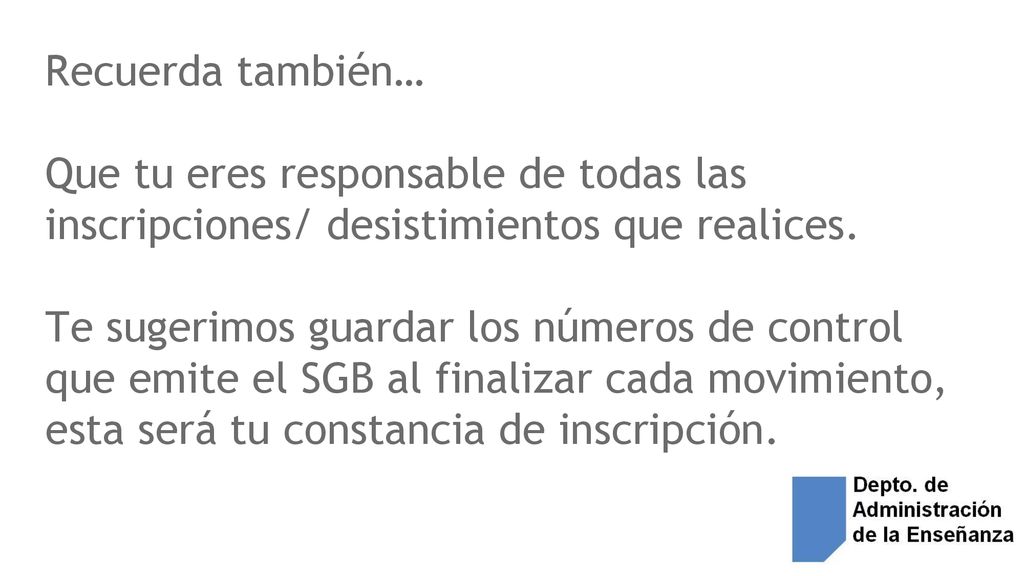 Recuerda también… Que tu eres responsable de todas las inscripciones/ desistimientos que realices.