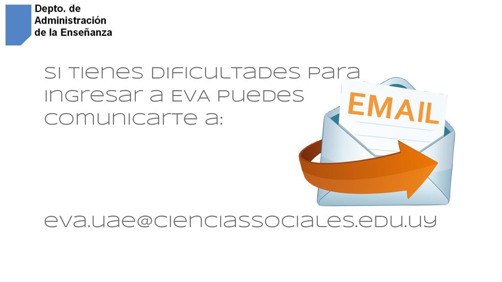 si tienes dificultades para ingresar a EVA puedes comunicarte a:
