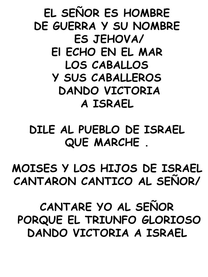 DILE AL PUEBLO DE ISRAEL QUE MARCHE . MOISES Y LOS HIJOS DE ISRAEL