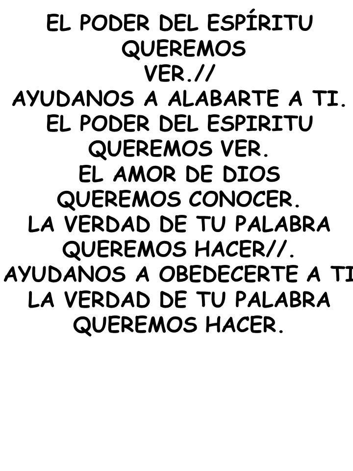 AYUDANOS A ALABARTE A TI. AYUDANOS A OBEDECERTE A TI