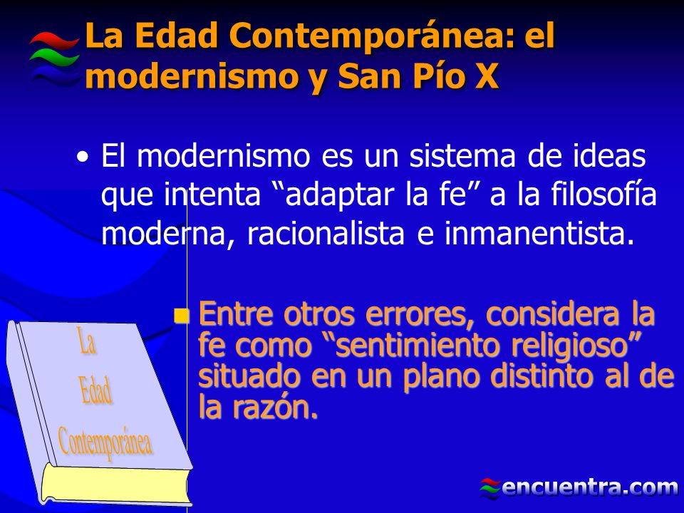 La Edad Contemporánea: el modernismo y San Pío X