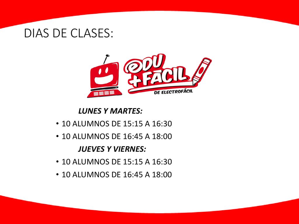 DIAS DE CLASES: LUNES Y MARTES: 10 ALUMNOS DE 15:15 A 16:30