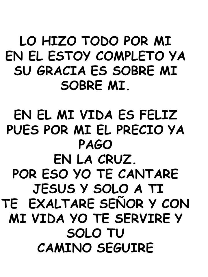 PUES POR MI EL PRECIO YA PAGO MI VIDA YO TE SERVIRE Y SOLO TU