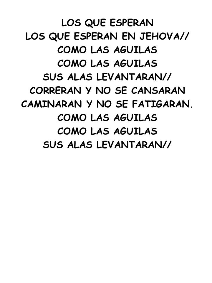 LOS QUE ESPERAN EN JEHOVA// COMO LAS AGUILAS SUS ALAS LEVANTARAN//
